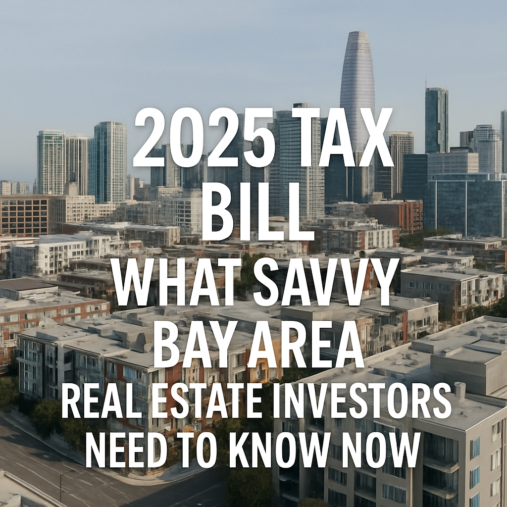 The 2025 Tax Bill: What Savvy Bay Area Real Estate Investors Need to ...